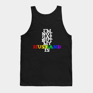 I'm Not Gay But My Husband Is LGBTQ+ Pride MARCH Tank Top